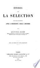 Etudes sur la sélection dans ses rapports avec l'hérédité chez l'homme