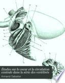 Etudes sur le coeur et la circulation centrale dans la série des vertébrés