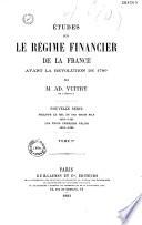 Etudes sur le régime financier de la France avant la Révolution de 1789