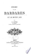 Etudes sur les barbares et le Moyen Age par E. Littre