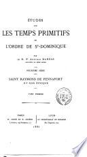 Études sur les temps primitifs de l'Ordre de Saint Dominique