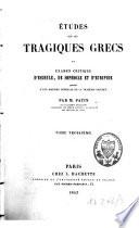 Etudes sur les tragiques grecs ou examen critique d'Eschyle, de Sophocle et d'Euripide, précédé d'une histoire générale de la tragédie grecque