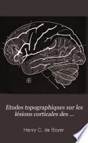 Etudes topographiques sur les lésions corticales des hémisphères cérébraux
