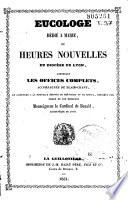 Eucologe dédié à Marie, ou Heures nouvelles du diocèse de Lyon, contenant les offices complets...