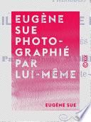 Eugène Sue photographié par lui-même