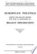 European Politics During the Decade Before the War as Described by Belgian Diplomatists
