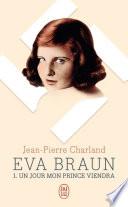Eva Braun (Tome 1) - Un jour mon prince viendra