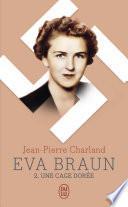 Eva Braun (Tome 2) - Une cage dorée