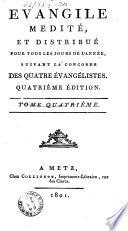 Évangile medité, et distribué pour tous le jours de l'année, suivant la concorde des quatres évangélistes[L. Duquesne!
