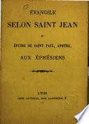 Evangile selon Saint Jean et épître de Saint Paul, apôtre aux Ephésiens