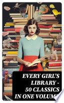 Every Girl's Library - 50 Classics in One Volume