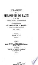 Examen de la philosophie de Bacon où l'on traite différentes questions de philosophie rationelle. Ouvrage posthume