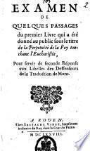 Examen de quelques passages du premier livre qui a été donné au public sous le titre de la perpetuitè de la Foy touchant l'eucharistie, pour servir de seconde réponse aux libelles des deffenseurs de la traduction de mons