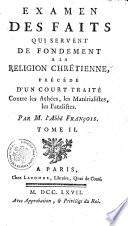 EXAMEN DES FAITS QUI SERVENT DE FONDEMENT A LA RELIGION CHRÉTIENNE, PRÉCÉDÉ D'UN COURT TRAITÉ