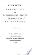 Examen impartial de la vie privée et publique de Louis XVI., etc. [By J. F. André.]
