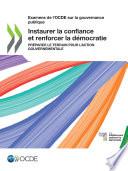Examens de l'OCDE sur la gouvernance publique Instaurer la confiance et renforcer la démocratie Préparer le terrain pour l'action gouvernementale