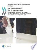 Examens de l'OCDE sur la gouvernance publique Le financement de la démocratie Financement des partis politiques et des campagnes électorales et risque de capture de l'action publique