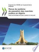 Examens de l'OCDE sur la gouvernance publique Revue du système de passation des marchés publics en Algérie Vers un système efficient, ouvert et inclusif