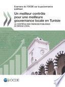 Examens de l'OCDE sur la gouvernance publique Un meilleur contrôle pour une meilleure gouvernance locale en Tunisie Le contrôle des finances publiques au niveau local