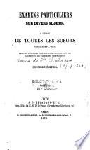 Examens particuliers sur divers sujets, à l'usage de toutes les soeurs consacrées à Dieu dans les fonctions d'institutrices gratuites et de servantes des pauvres et des malades