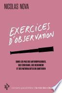 Exercices d'observation - Dans les pas des anthropologues, des écrivains, des designers et des natur