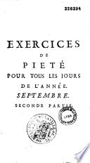 Exercices de piété pour tous les dimanches et les fêtes mobiles de l'année contenant ce qu'il ya de plus instructif et de plus interessant dans ces jours là