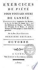 Exercices de piété, pour tous les jours de l'année. Contenant l'explication du mystere, ou la vie du Saint de chaque jour; avec des reflexions sur l'epître, une méditation sur l'evangile de la messe, et quelques pratiques de piété propres à toutes sortes de personnes. Par le pere Jan Croiset
