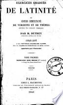 Exercices gradués de latínité, ou, Cours simultané de versions et de thèmes extraits des auteurs classiques