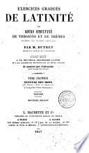 Exercices gradués de latinité, ou, Cours simultané de versions et de thèmes ...
