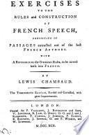 Exercises to the rules and construction of French speech ... The thirteenth edition, revised and corrected, etc