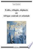 Exilés, réfugiés, déplacés en Afrique centrale et orientale
