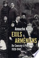 Exils arméniens. Du Caucase à Paris