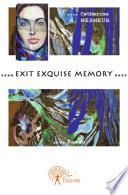 Exit exquise memory
