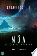 Exomonde - Livre II : Möa, le temps suspendu