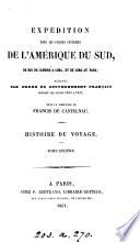 Expédition dans les parties centrales de l'Amérique du sud ... exécutée ... pendant les années 1843 à 1847 [by F. de Castelnau and others].