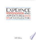 Experience and Adventures of a Collector