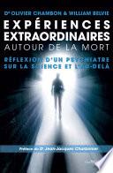 Expériences extraordinaires autour de la mort - Réflexion d'un psychiatre sur la science et l'au-del