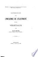 Expériences sur l'influence de l'électricité sur les végétau̇x