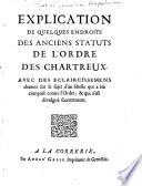Explication de quelques endroits des anciens statuts de l'Ordre des Chartreux. Avec les éclaircissemens donnez sur le sujet d'un libelle qui a été composé [by A. J. le Bouthillier de Rancé] contre l'Ordre, etc