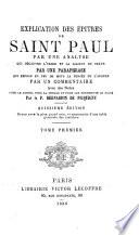 Explication des épîtres de Saint Paul, par une analyse qui découvre l'ordre et la liaison du texte par une paraphrase... avec des notes...