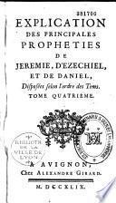Explication des principales prophéties de Jérémie, d'Ezéchiel et de Daniel, disposées selon l'ordre des temps... Par l'abbé F. Joubert