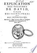 Explication des pseaumes de David, tirée des saints pères et des interpretes