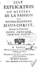 Explication du mystere de la passion de notre-seigneur Jesus-Christ
