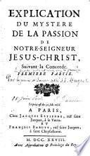 Explication du mystère de la Passion de Notre-Seigneur Jésus-Christ, suivant la Concorde