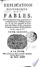 EXPLICATION HISTORIQUE DES FABLES, Où l'on découvre leur origine & leur conformité avec l'Histoire ancienne, & où l'on rapporte les Epoques des Héros & des principaux Evénemens dont il est fait mention. Par Mr. l'Abbé B***