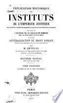 Explication historique des Instituts de l'empereur Justinien: Livres III et IV des Instituts