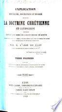 Explication historique, dogmatique et morale de toute la doctrine chrétienne et catholique contenue dans le Catéchisme de l'ancien diocèse de Genève (dressé par Monseigneur Jean-Pierre Bior) ... Par M. l'abbé Du Clot. [With the text.]