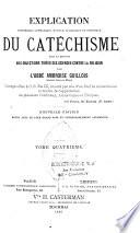 Explication historique, dogmatique, morale, liturgique et canonique du catéchisme avec la réponse aux objections des sciences contre la religion