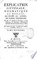 Explication littérale, dogmatique et morale des évangiles des dimanches et fêtes principales de l'année en forme d'homélie. Par M. ****,... Troisième édition notablement changée...