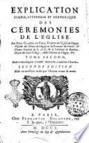 Explication simple, litterale et historique des cérémonies de l'eglise. Par dom Claude De Vert ... Tome premier [-quatrieme]